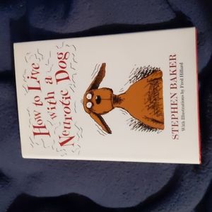 How to Live with a Neurotic Dog